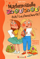 Mademoiselle Zouzou 
Ouh ! La chouchoute !