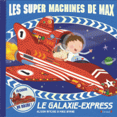 Le galaxie-express. Les super machines de Max