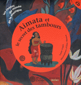 Aimata et le secret des tambours. Un conte pour découvrir les tamboursde Tahiti
avec 1 CD audio