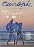 Canopée N° 10/2012
Habiter poétiquement le monde