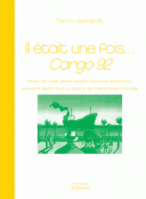 Il était une fois...Cargo 92. Royal de luxe, Mano Negra, Philippe Decouflé, Philippe Genty sur la route de Christophe Colomb