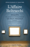 L'Affaire Beltracchi. Enquête sur l'un des plus grands scandales de faux tableaux du siècle et sur ceux qui en ont profité