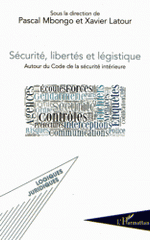 Sécurité, libertés et légistique. Autour du Code de la sécurité intérieure