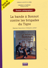 La bande à Bonnot contre les brigades du Tigre. Cycle III et 6e / 5e, dossier pédagogique