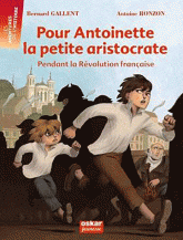 Pour Antoinette, la petite aristocrate. Pendant la Révolution française