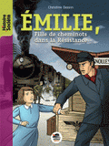 Emilie. Fille de cheminot dans la Résistance