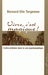 Vivre, c'est magique !. L'extra-ordinaire dans la cure psychanalytique