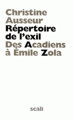 Répertoire de l'exil. Des Acadiens à Emile Zola