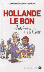 Hollande le Bon. Intrigues à la Cour