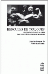 Hercules de toujours. La construction et le culte du corps dans les sociétés occidentales antiques et modernes