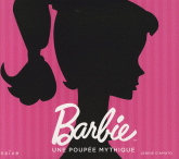 Barbie. Une poupée mythique