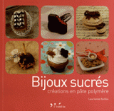 Bijoux sucrés. Créations en pâte polymère