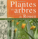 Plantes et arbres remarquables des rues, squares et jardins de Rouen. Itinéraires d'un amoureux de la nature