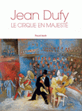Jean Dufy. Le cirque en majesté