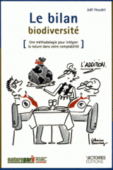 Le bilan biodiversité. Une méthodoloqie pour intégrer la nature dans votre comptabilité