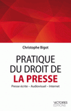 Pratique du droit de la presse. Presse écrite, Audiovisuel, Internet