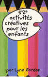 52 activités créatives pour les enfants