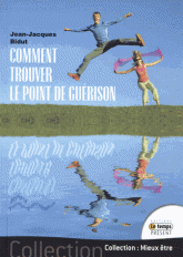 Comment trouver le point de guérison. Manuel pratique