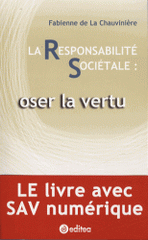 La responsabilité sociétale. Oser la vertu