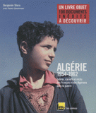 Algérie 1954-1962. Lettres, carnets et récits des Français et des Algériens dans la guerre