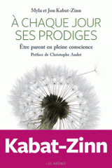 A chaque jour ses prodiges. Etre parent en pleine conscience