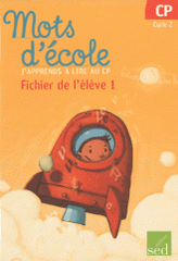 Mots d'école J'apprends à lire au CP. Fichier de l'élève 1