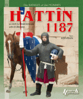 Hattîn 1187. La chute du premier royaume latin de Jérusalem