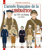 Officiers & soldats de l'armée française (1941-1945). Forces Françaises Libres, Forces Françaises de l'Intérieur, Armée de Libération