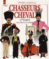 Officiers & soldats des chasseurs à cheval (1779-1815). Tome 3, 1808-1815