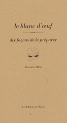 Le blanc d'oeuf. Dix façons de le préparer