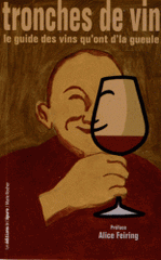 Tronches de vins. Le guide des vins qu'ont d'la gueule