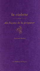 La violette. Dix façons de la préparer