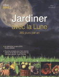 Jardiner avec la lune. 365 jours par an
édition 2010