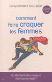 Comment faire craquer les femmes. Qu'attendent-elles vraiment d'un homme idéal ?