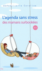 L'agenda sans stress (des mamans surbookées) 2012