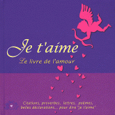 Je t'aime. Le livre de l'amour