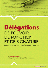 Délégations de pouvoir, de fonction et de signature dans les collectivités territoriales