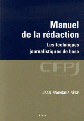 Manuel de la rédaction. Les techniques journalistiques de base