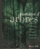 Histoires d'arbres. Usages et représentations des forêts de Carnelle, Montmorency et L'Isle-Adam