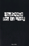 Gouverner par le chaos. Ingénierie sociale et mondialisation