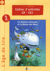 Cahier d'activités CP-CE1. La Baleine blanche et la Reine des Mers