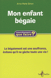 Mon enfant bégaie, Comment l'aider ?