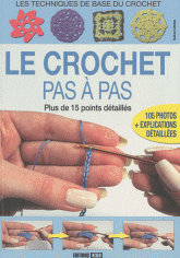 Le crochet pas à pas. Les techniques de base du crochet