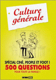 Culture générale spécial ciné, people et foot !. 500 questions pour toute la famille !