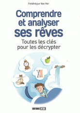 Comprendre et analyser ses rêves. Toutes les clés pour les décrypter