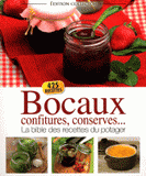 Bocaux, confitures, conserves.... La bible des recettes du potager
