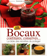 Bocaux, confitures, conserves.... La bible des recettes du potager
