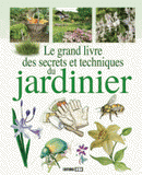 Le grand livre des secrets et techniques du jardinier