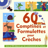 60 Comptines et formulettes pour crèche
avec 1 CD audio