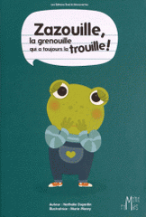 Zazouille, la grenouille qui a toujours la trouille !